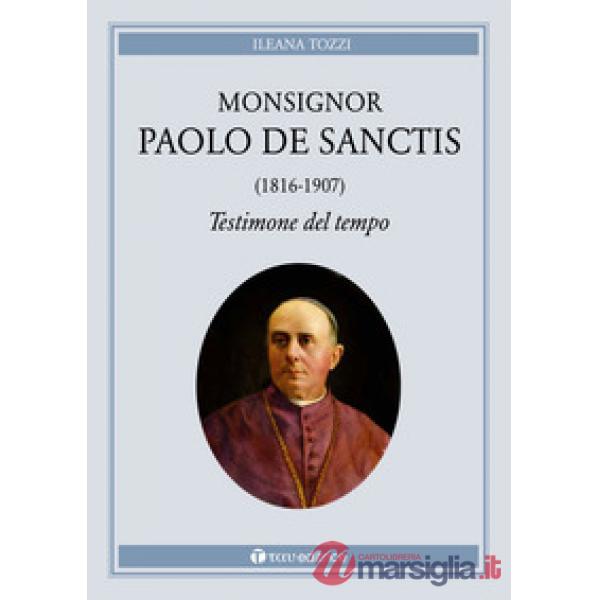 Monsignor Paolo De Sanctis (1816-1907) testimone del tempo