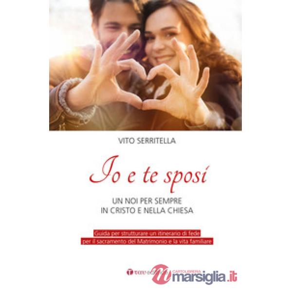 Io e te sposi. Un noi per sempre in Cristo e nella Chiesa