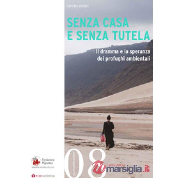 Senza casa e senza tutela. Il dramma e la speranza dei profughi ambientali