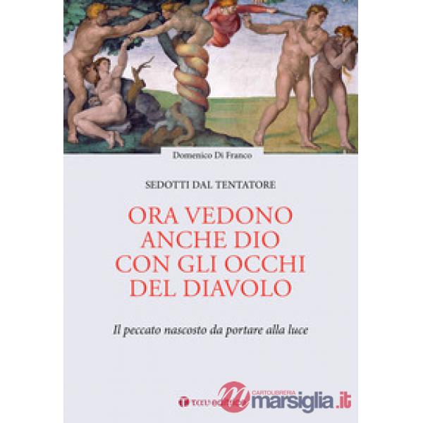 Ora vedono anche Dio con gli occhi del diavolo. Il peccato nascosto da portare a
