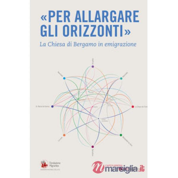 Per allargare gli orizzonti. La Chiesa di Bergamo in emigrazione