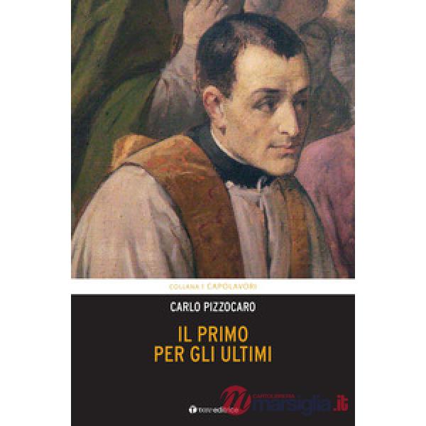 Primo per gli ultimi. Vita di Giuseppe Cafasso (Il)