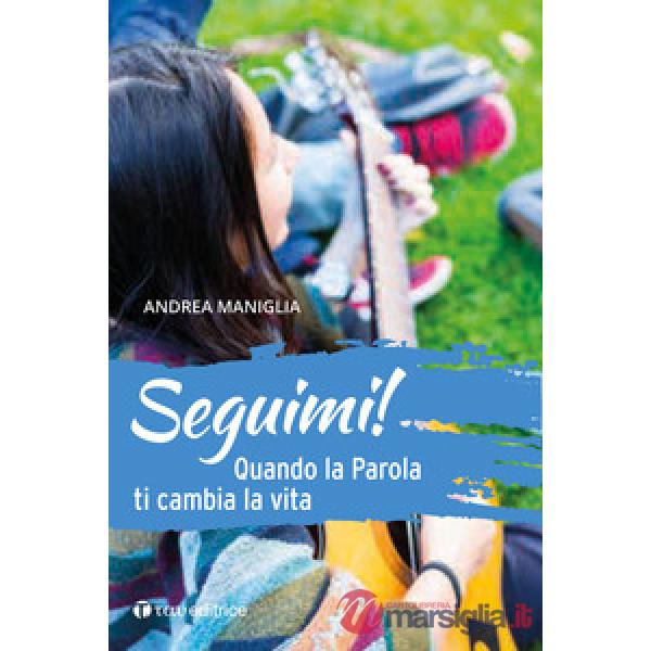 Seguimi! Quando la parola ti cambia la vita