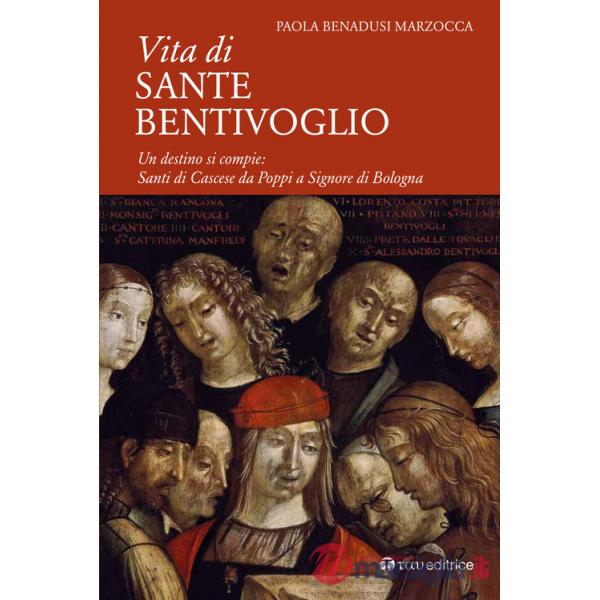 Vita di Sante Bentivoglio. Un destino si compie: Santi di Cascese da Poppi a Signore di Bologna