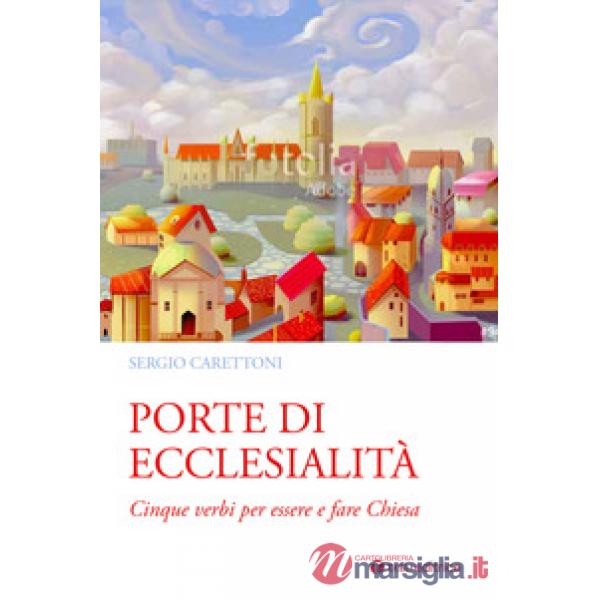 Porte di ecclesialità. Cinque verbi per essere e fare Chiesa