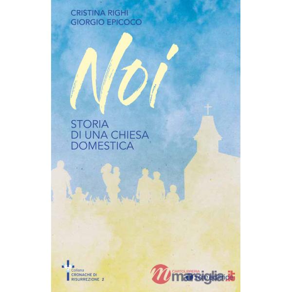 Noi. Storia di una chiesa domestica