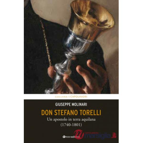 Don Stefano Torelli. Un apostolo in terra aquilana (1740-1801)