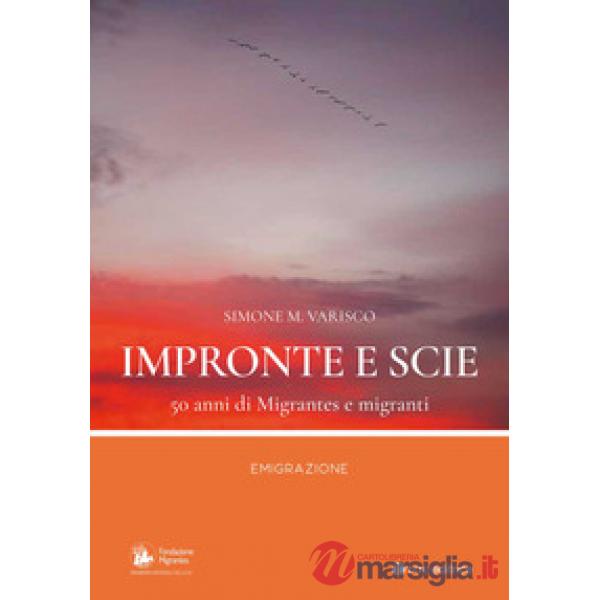 Impronte e scie. 50 anni di Migrantes e migranti. Emigrazione
