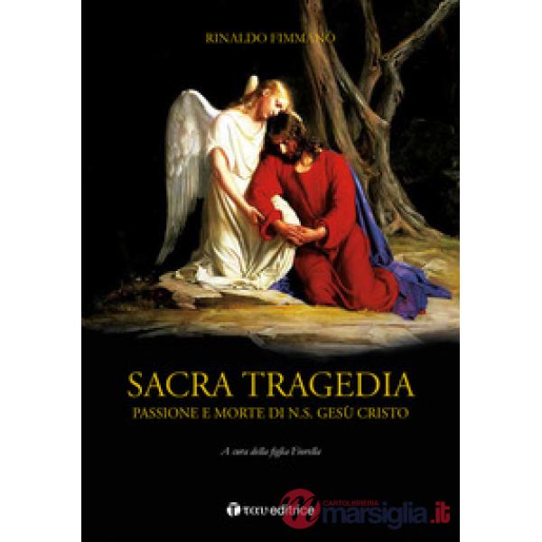 Sacra tragedia. Passione e morte di N.S. Gesù Cristo
