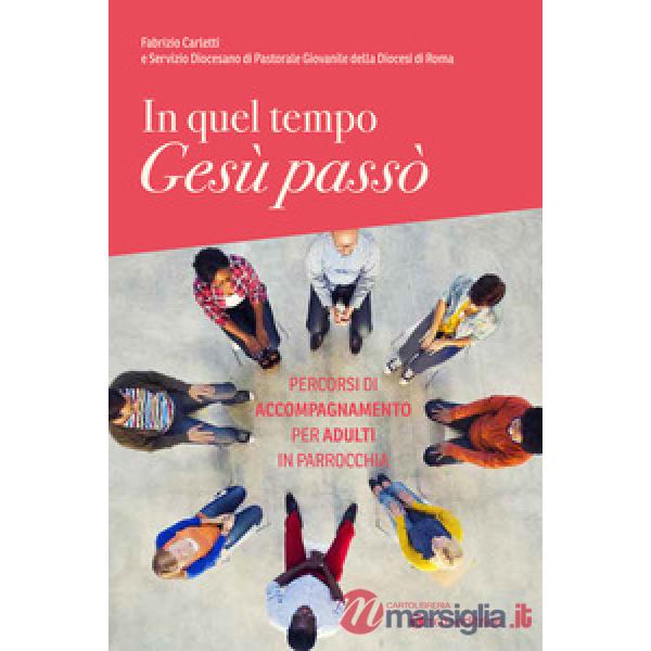 In quel tempo Gesù passò. Percorsi di accompagnamento per adulti in parrocchia