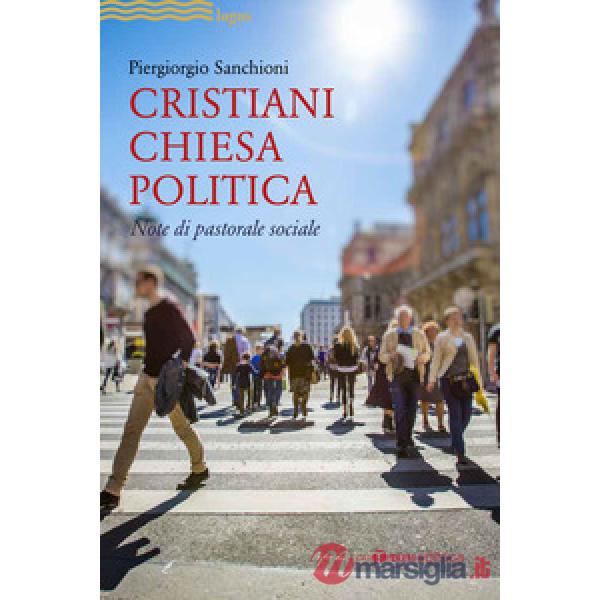 Cristiani, Chiesa, politica. Note di pastorale sociale