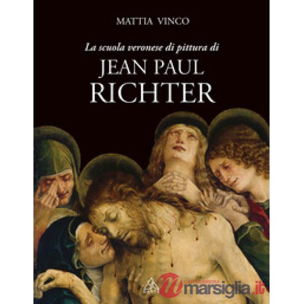 Scuola veronese di pittura di Jean Paul Richter. Ediz. illustrata (La)