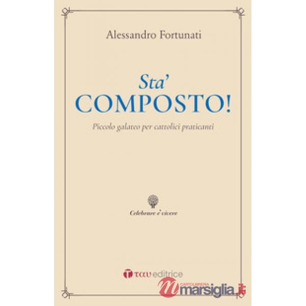 Sta' composto! Piccolo galateo per cattolici praticanti