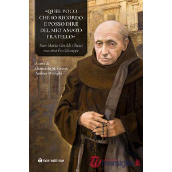 «Quel poco che io ricordo e posso dire del mio amato fratello». Suor Maria Clotilde Ghezzi racconta Fra Giuseppe Ghezzi