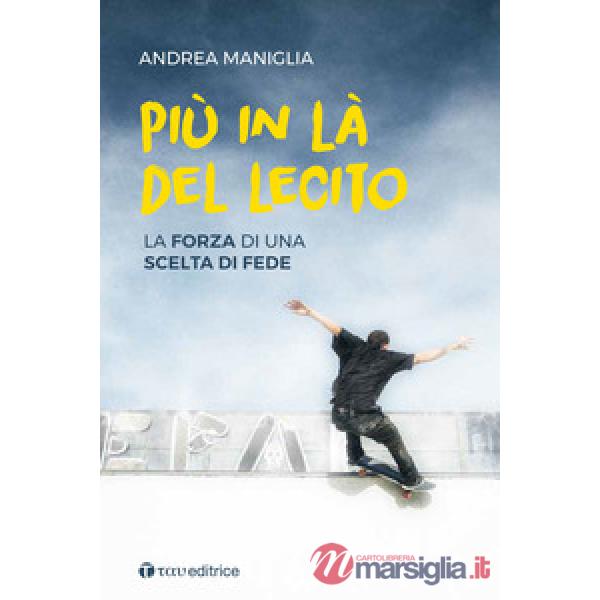Più in là del lecito. La forza di una scelta di fede