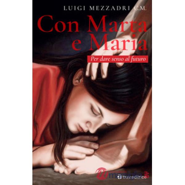 Con Marta e Maria. Per dare senso al futuro