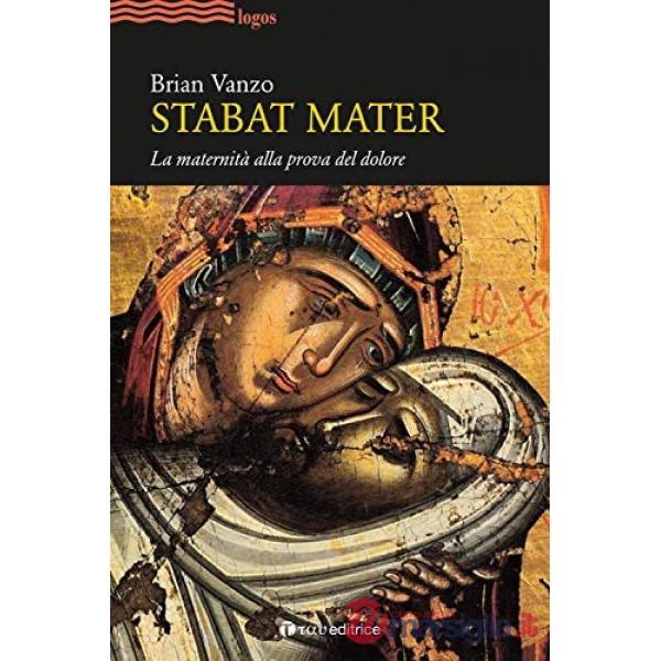Stabat mater. La maternità alla prova del dolore
