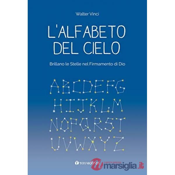 Alfabeto del cielo. Brillano le stelle nel Firmamento di Dio (L')