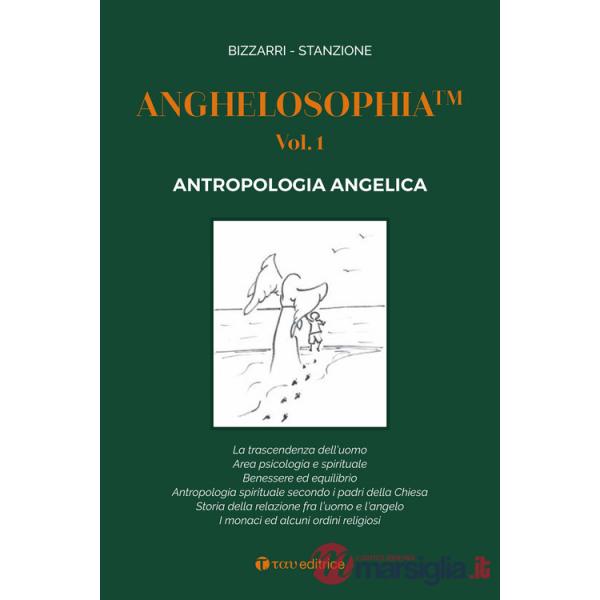 Anghelosophia. Vol. 1: Antropologia angelica