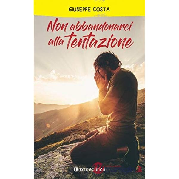 Non abbandonarci alla tentazione