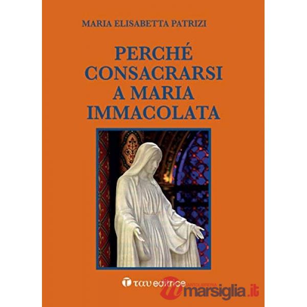 Perché consacrarsi a Maria Immacolata