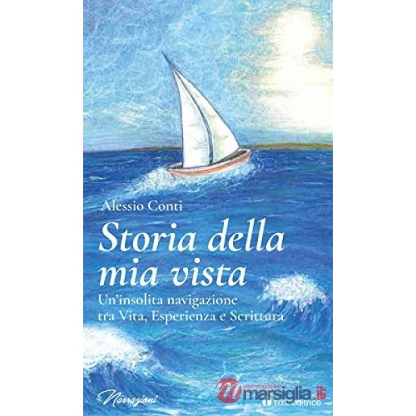 Storia della mia vista. Un'insolita navigazione tra vita, esperienza e scrittura