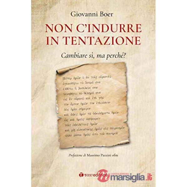 «Non c'indurre in tentazione». Cambiare sì, ma perché?