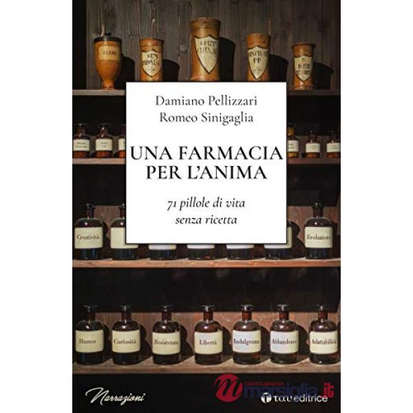 Farmacia per l'anima. 71 pillole di vita senza ricetta (Una)