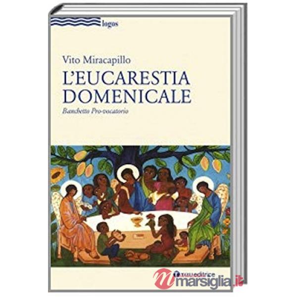 Eucarestia domenicale. Banchetto pro-vocatorio (L')