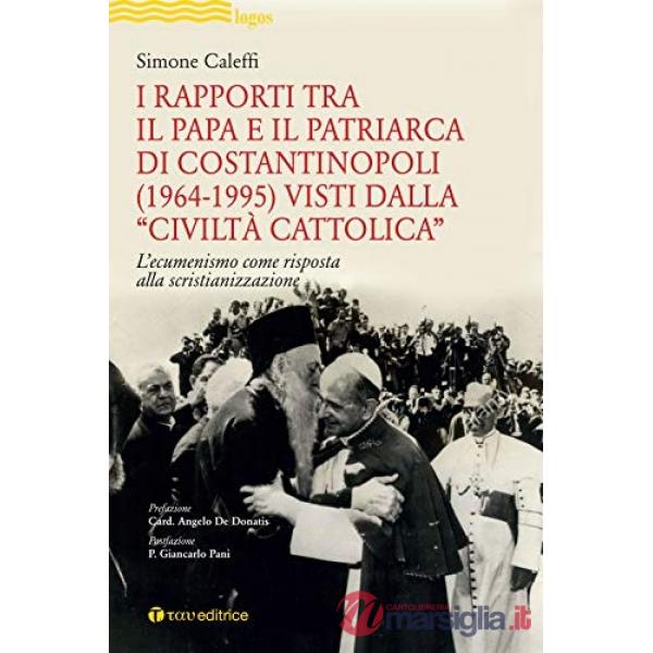 Rapporti tra il Papa e il Patriarca di Costantinopoli (1964-1995) visti dalla «Civiltà Cattolica». L'ecumenismo come risposta al