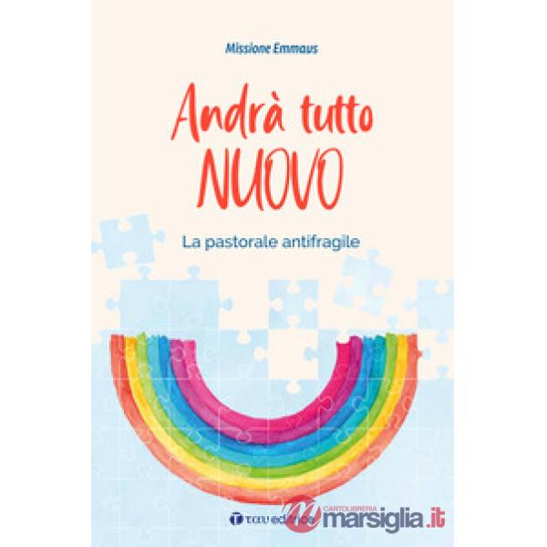 Andrà tutto nuovo. La pastorale antifragile