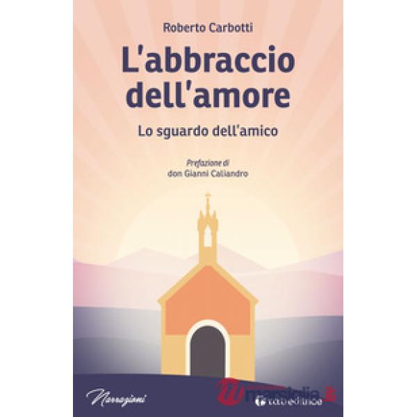 Abbraccio dell'amore. Lo sguardo dell'amico (L')