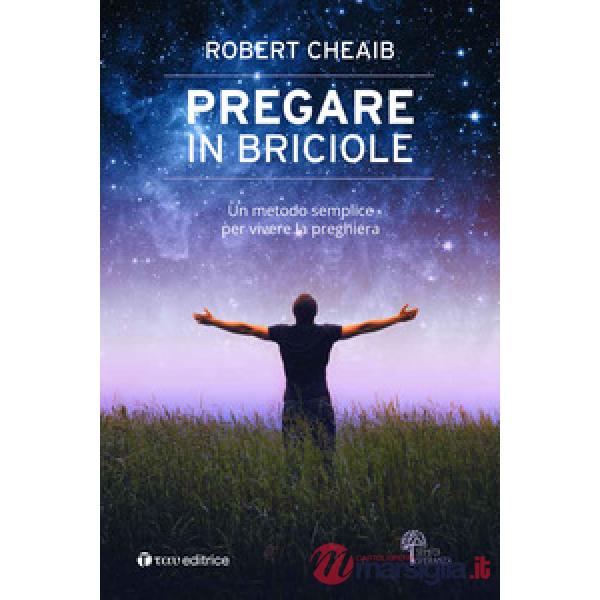 Pregare in briciole. Un metodo semplice per vivere la preghiera
