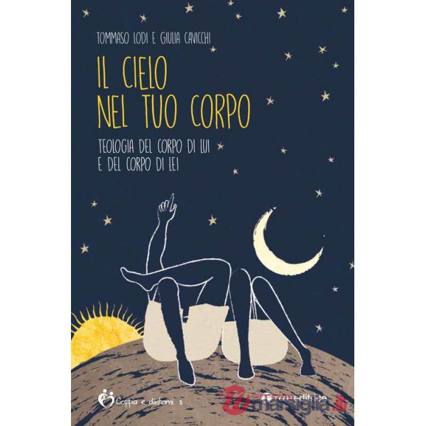 Cielo nel tuo corpo. Teologia del corpo di lui e del corpo di lei (Il)