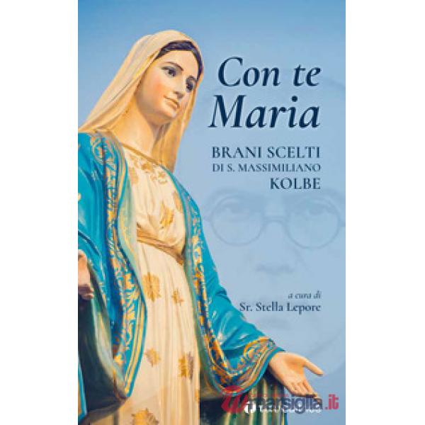 Con te Maria. Brani scelti di San Massimiliano Kolbe
