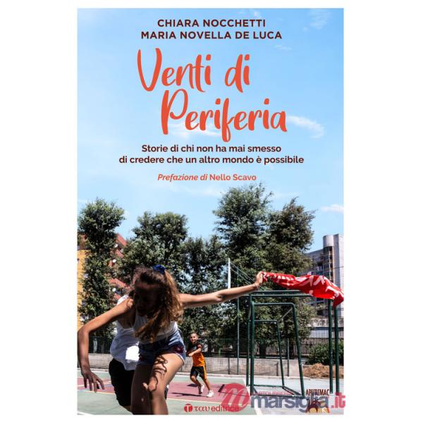 Venti di periferia. Storie di chi non ha mai smesso di credere che un altro mondo è possibile