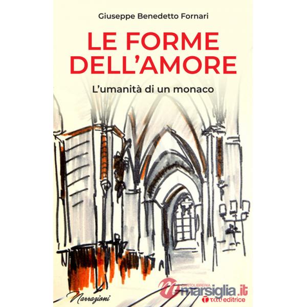 Forme dell'amore. L'umanità di un monaco (Le)