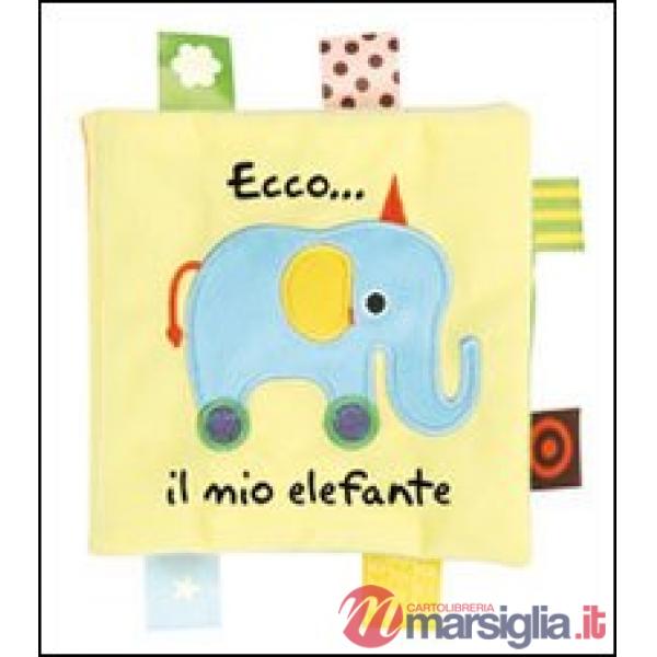 Ecco... il mio elefante. Ediz. illustrata