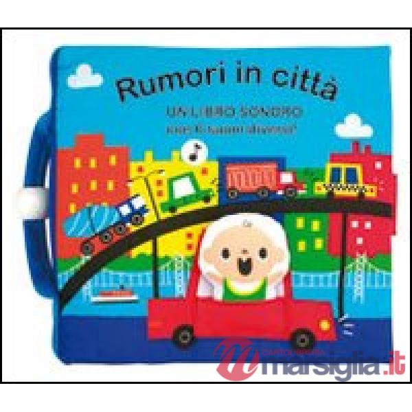Rumori in città. Libro sonoro. Ediz. illustrata