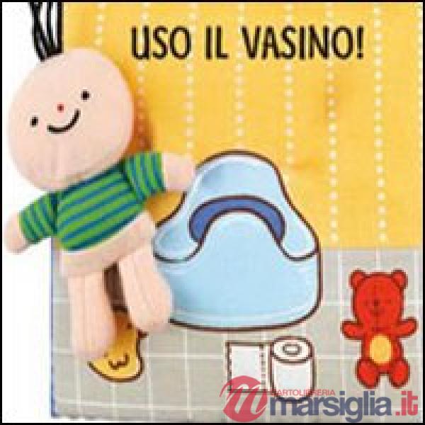 Uso il vasino! Ediz. illustrata