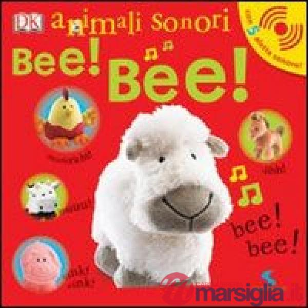 Bee! Bee! Animali sonori. Ediz. illustrata