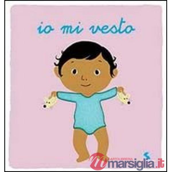 Io mi vesto. Ediz. illustrata