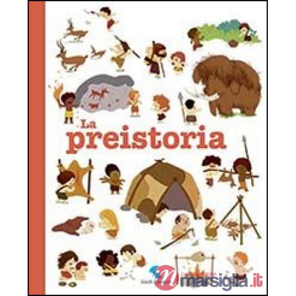 Preistoria. Ediz. illustrata (La)