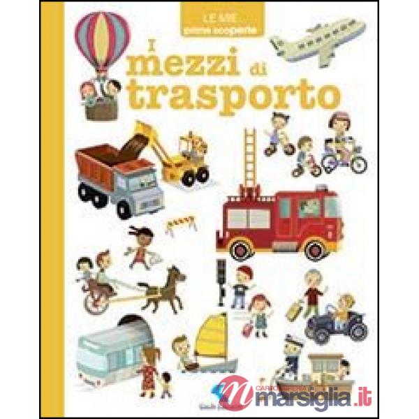 Mezzi di trasporto. Ediz. illustrata (I)