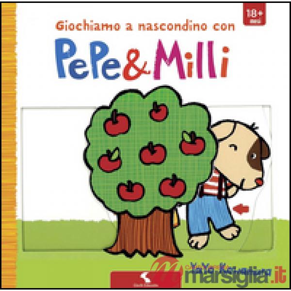 Giochiamo a nascondino con Pepe & Milli. Ediz. illustrata
