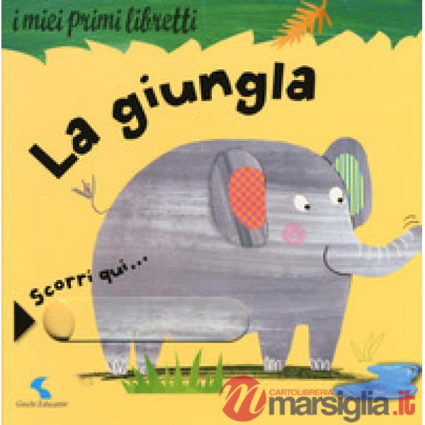 Giungla. I miei primi libretti. Ediz. a colori (La)