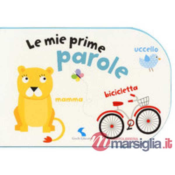 Mie prime parole. Ediz. a colori (Le)