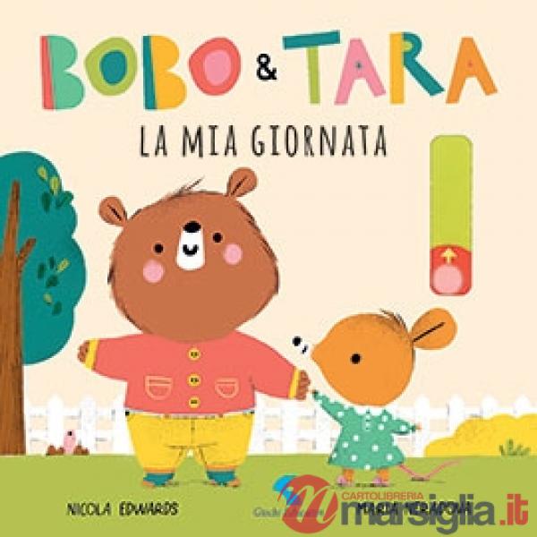 Mia giornata. Bobo & Tara. Ediz. a colori (La)