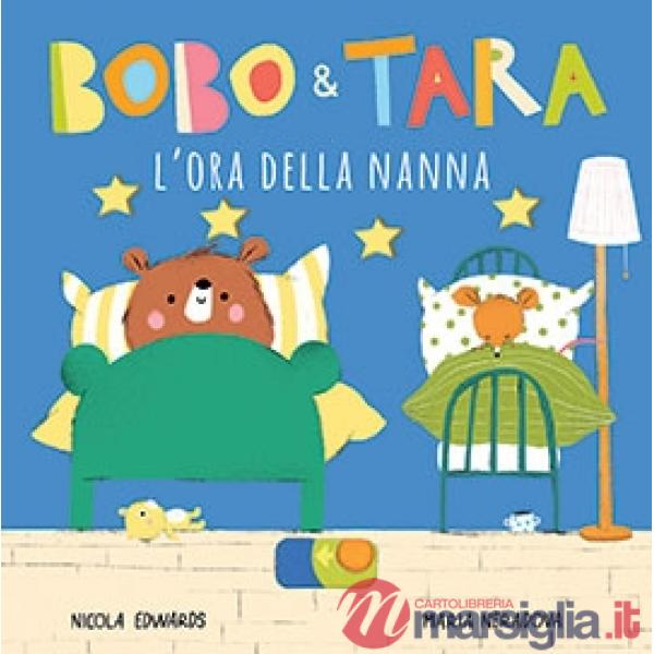 Ora della nanna. Bobo & Tara. Ediz. a colori (L')