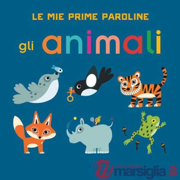 Animali. Le mie prime paroline. Ediz. a colori (Gli)